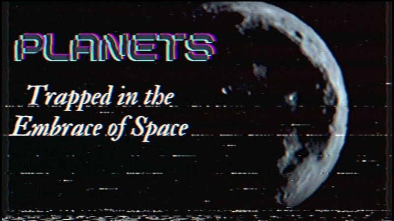 P L A N E T S: Trapped in the embrace of