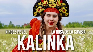 KALINKA | LA RUSA DE LA CUMBIA & KINDES REVEL