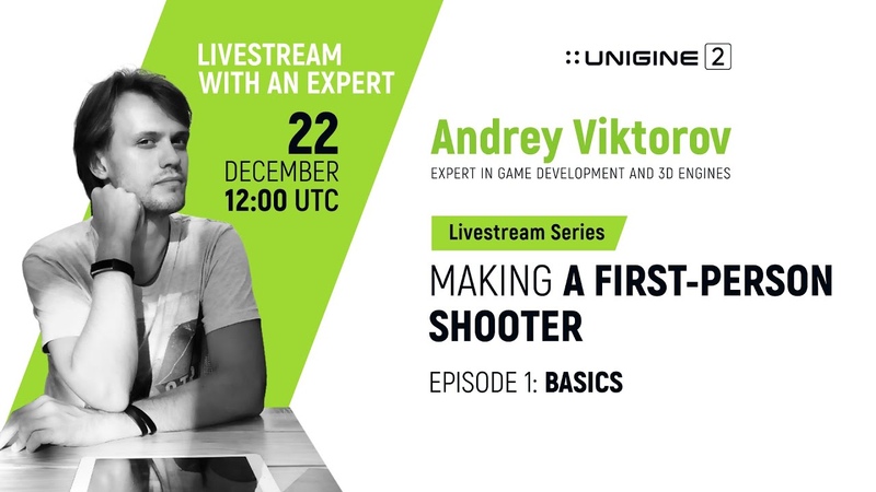 Making a First Person Shooter. Episode 1: Basics UNIGINE Livestream with an
