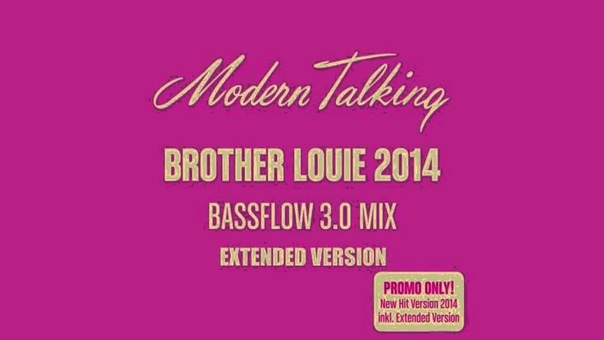 Modern Talking. Brother Louie 2014 Bassflow 3. 0 Extended