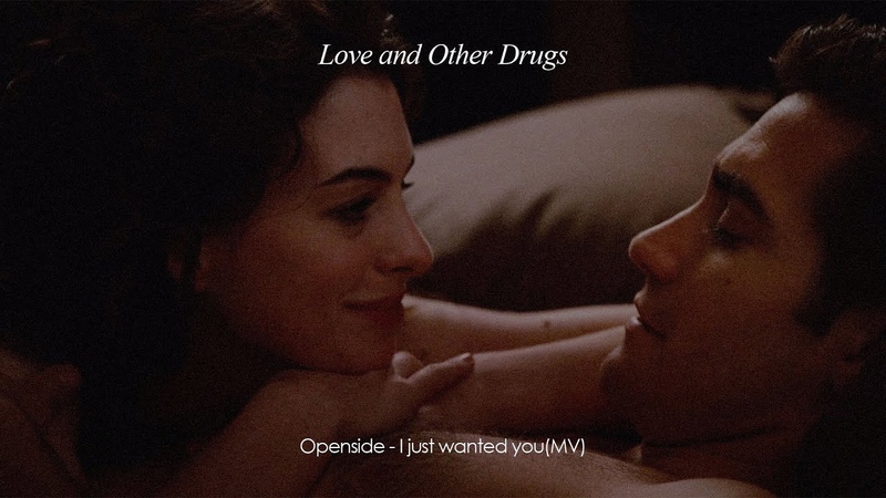 openside I just wanted you 러브 앤 드럭스, love and other drugs,