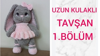 AMİGURUMİ UZUN KULAKLI TAVŞAN 1. BÖLÜM BACAK, KOL, GÖVDE..