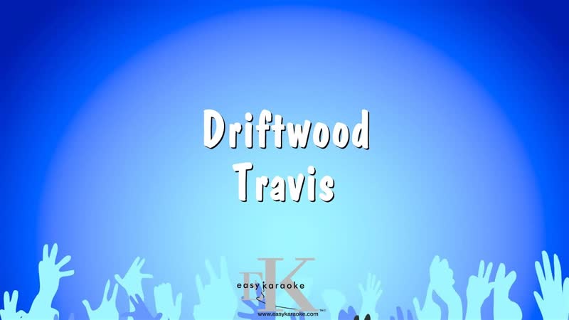 Driftwood Travis ( Karaoke