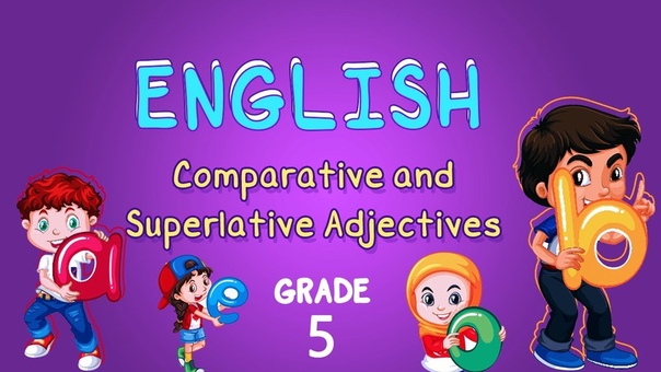 English, Grade 5, Comparative and Superlative