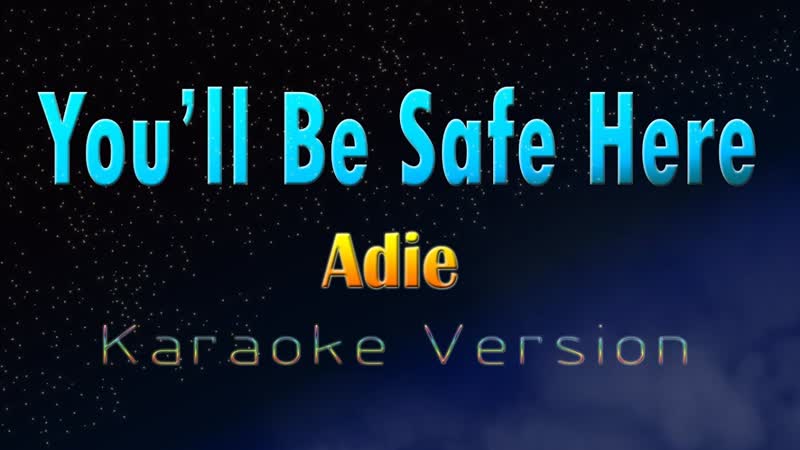 YOULL BE SAFE HERE Adie ( Karaoke