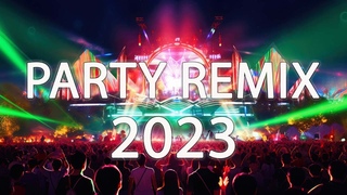 PARTY MIX 2023  Mashups & Remixes Of Popular Songs  DJ Remix Club Music Dance Mix 2023