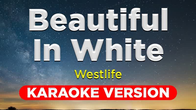 BEAUTIFUL IN WHITE Westlife ( KARAOKE VERSION with