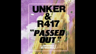 UNKER & R 417 - Passed Out