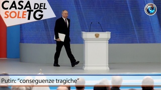 CasaDelSoleTG  Putin: conseguenze tragiche