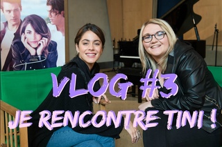 VLOG #3 | JE RENCONTRE TINI !